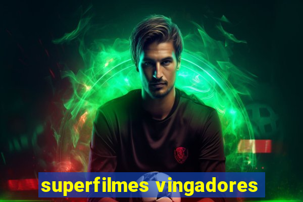 superfilmes vingadores